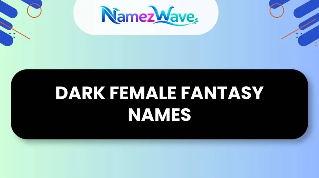 Dark Female Fantasy Names