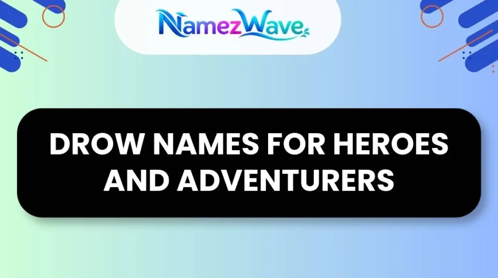 Drow Names for Heroes and Adventurers