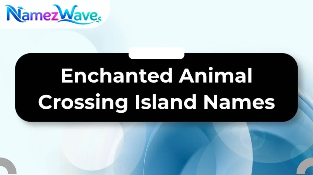 Enchanted Animal Crossing Island Names
