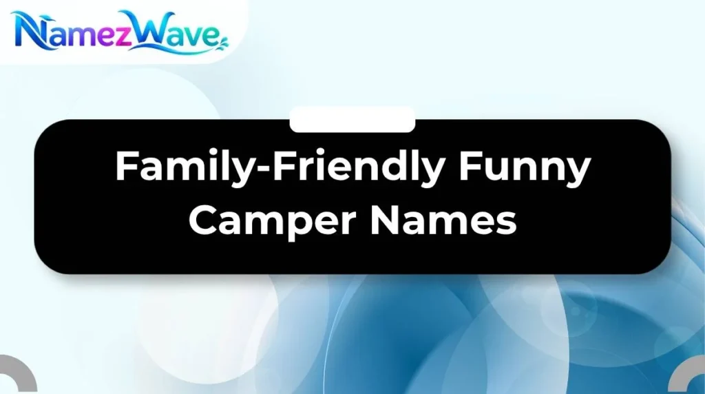 Family-Friendly Funny Camper Names