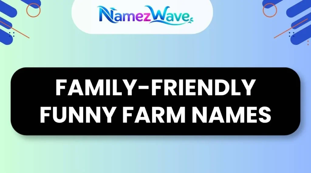 Family-Friendly Funny Farm Names