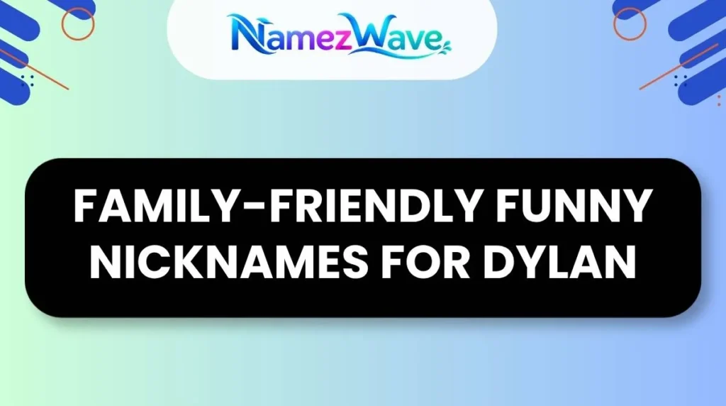 Family-Friendly Funny Nicknames for Dylan