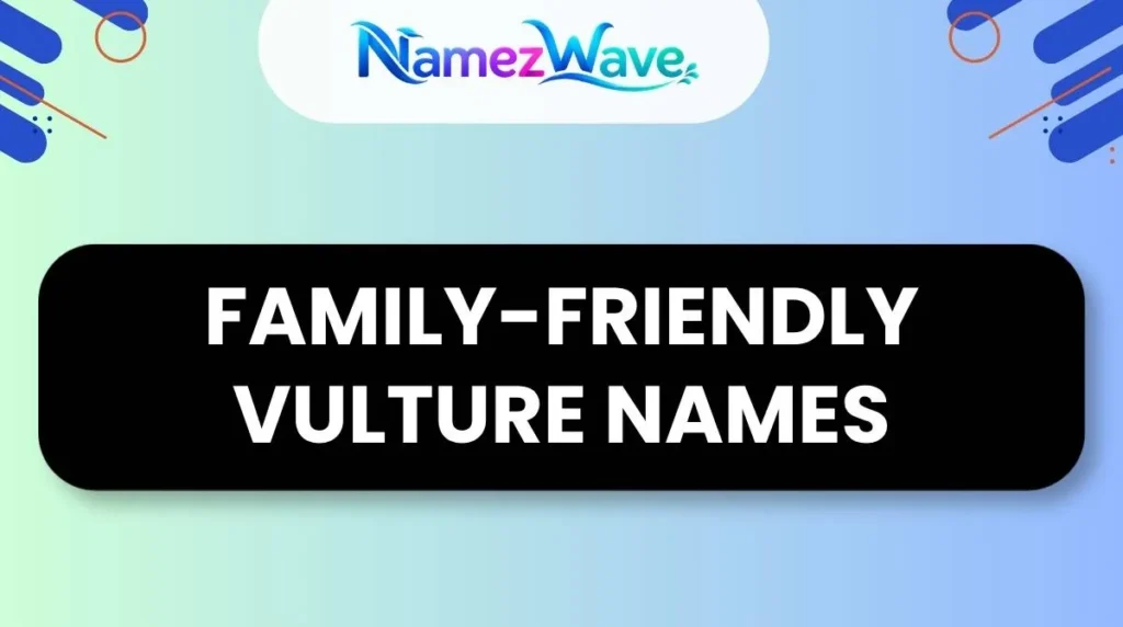 Family-Friendly Vulture Names
