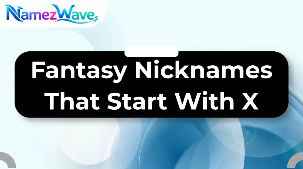 Fantasy Nicknames That Start With X