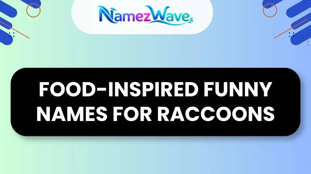 Food-Inspired Funny Names For Raccoons