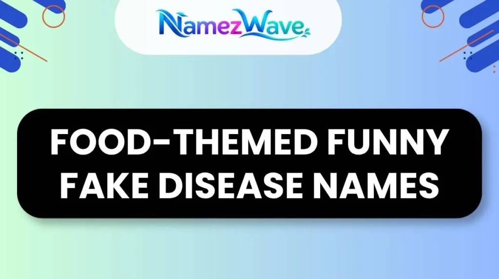 Food-Themed Funny Fake Disease Names