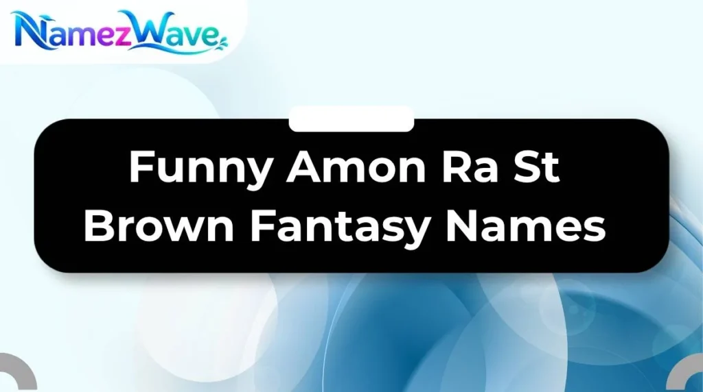 Funny Amon Ra St Brown Fantasy Names
