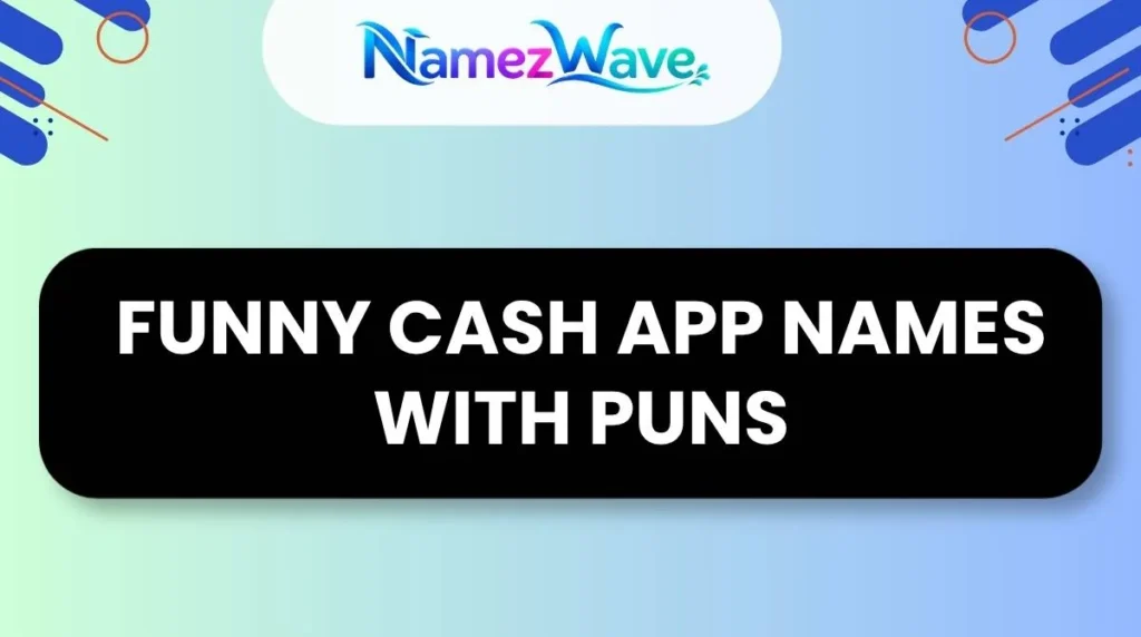 Funny Cash App Names With Puns