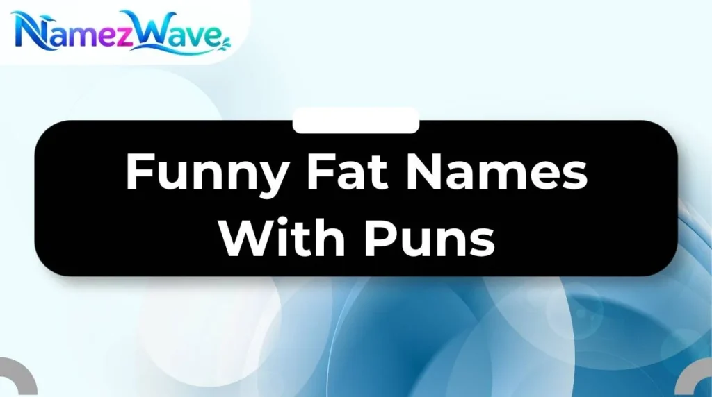 Funny Fat Names With Puns