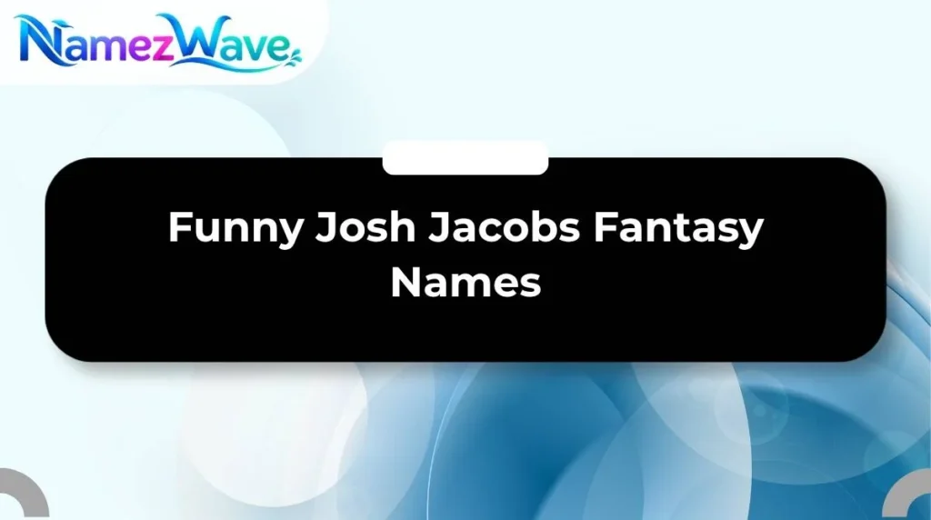 Funny Josh Jacobs Fantasy Names