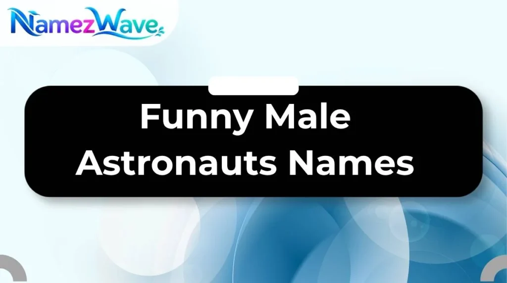 Funny Male Astronauts Names