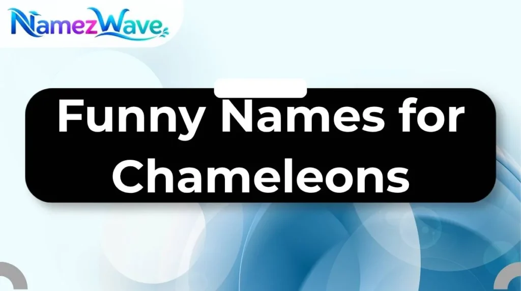Funny Names for Chameleons