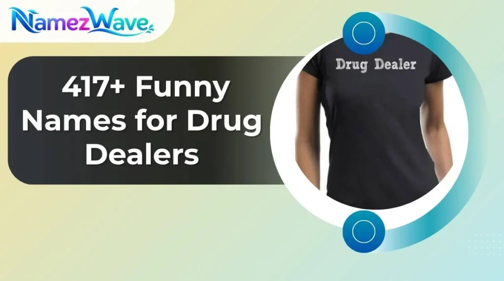 Funny Names for Drug Dealers