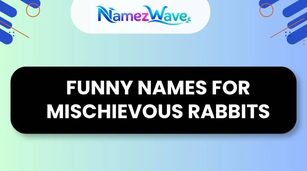 Funny Names for Mischievous Rabbits