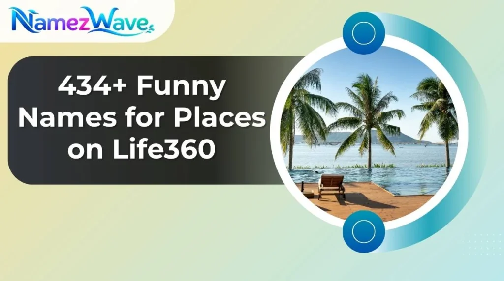 Funny Names for Places on Life360
