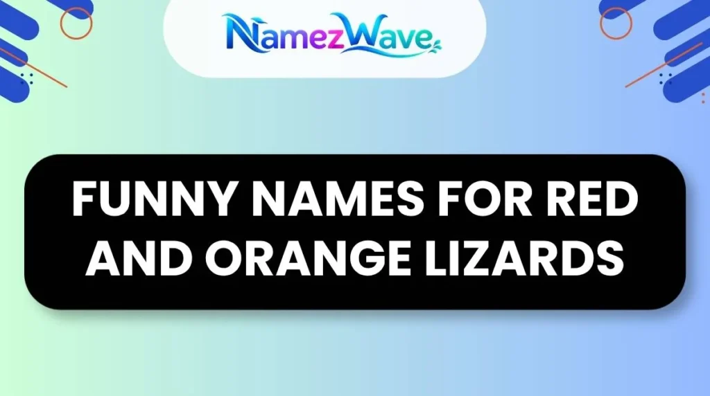 Funny Names for Red and Orange Lizards