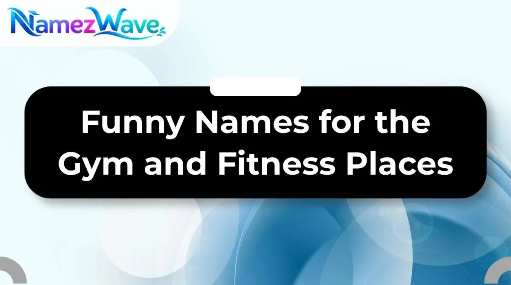 Funny Names for the Gym and Fitness Places