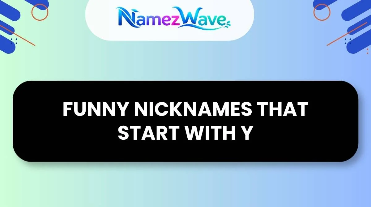 Funny Nicknames That Start With Y