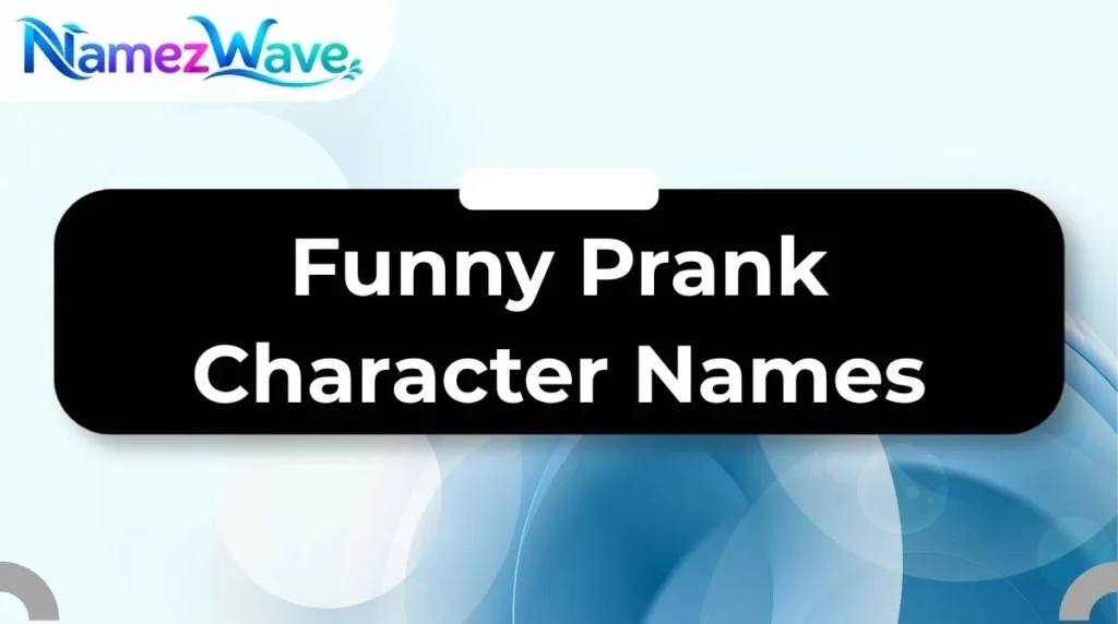 Funny Prank Character Names