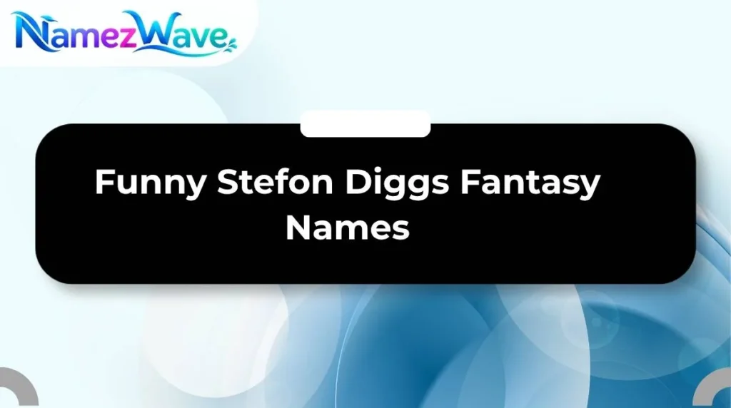 Funny Stefon Diggs Fantasy Names