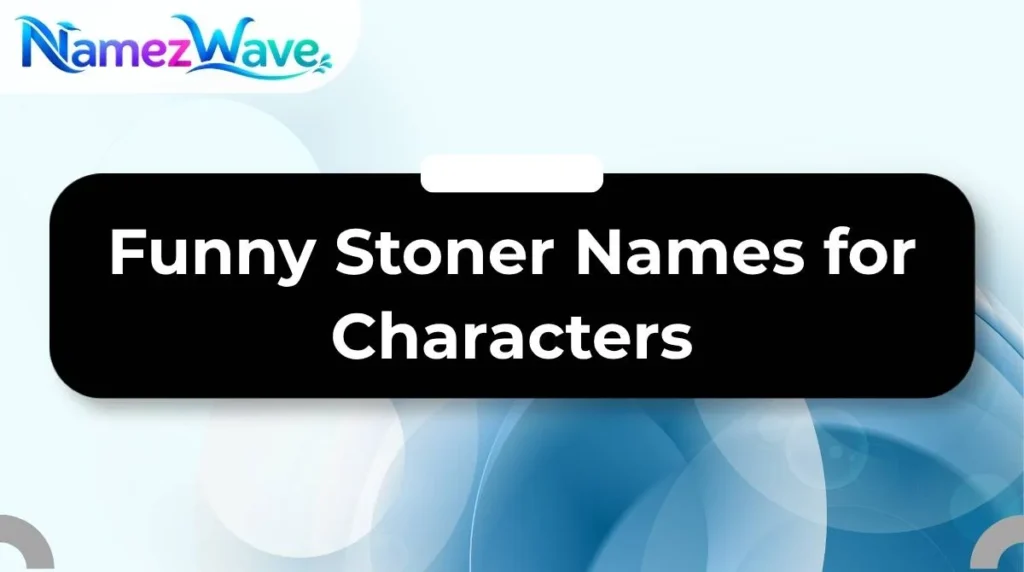 Funny Stoner Names for Characters