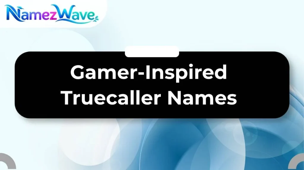 Gamer-Inspired Truecaller Names