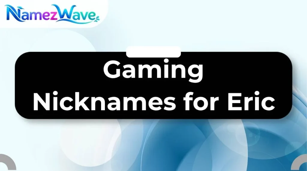 Gaming Nicknames for Eric