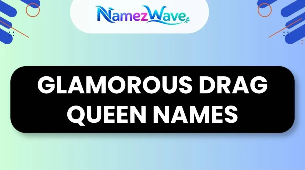 Glamorous Drag Queen Names
