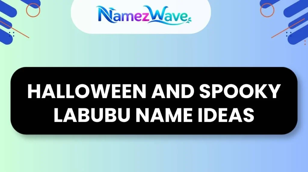 Halloween and Spooky Labubu Name Ideas
