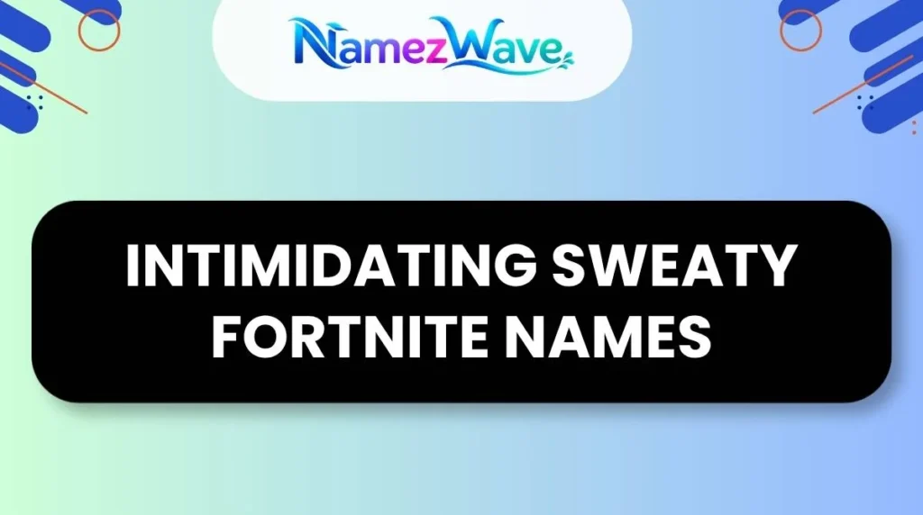 Intimidating Sweaty Fortnite Names