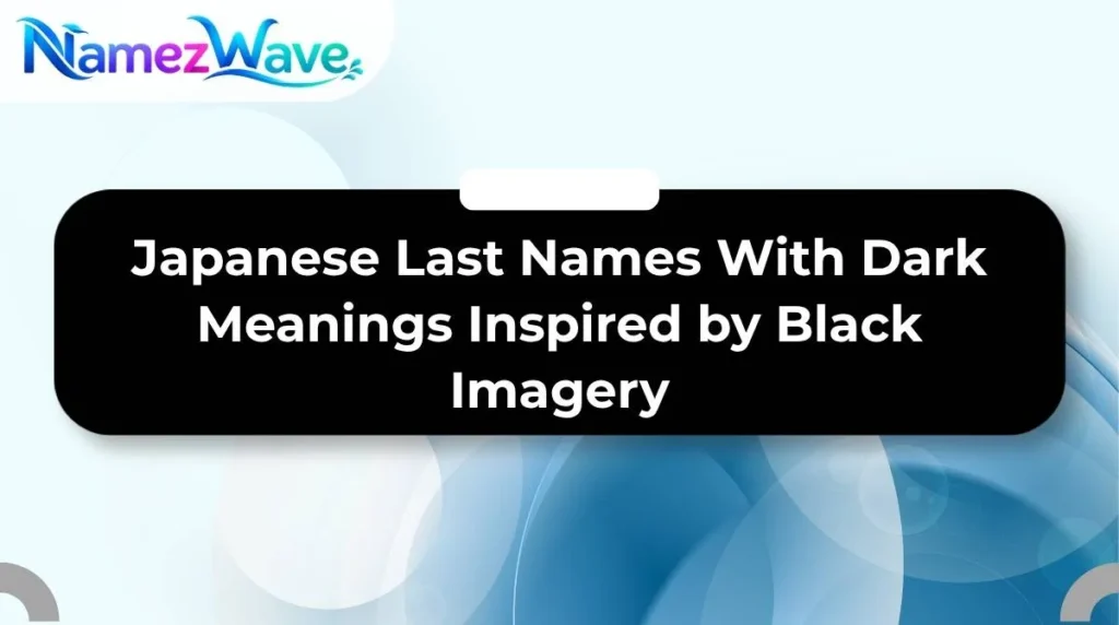 Japanese Last Names With Dark Meanings Inspired by Black Imagery
