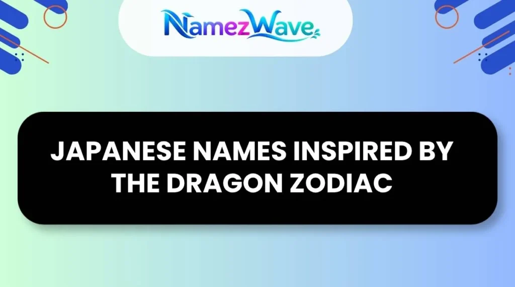 Japanese Names Inspired by the Dragon Zodiac