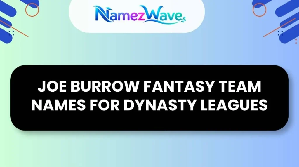 Joe Burrow Fantasy Team Names for Dynasty Leagues