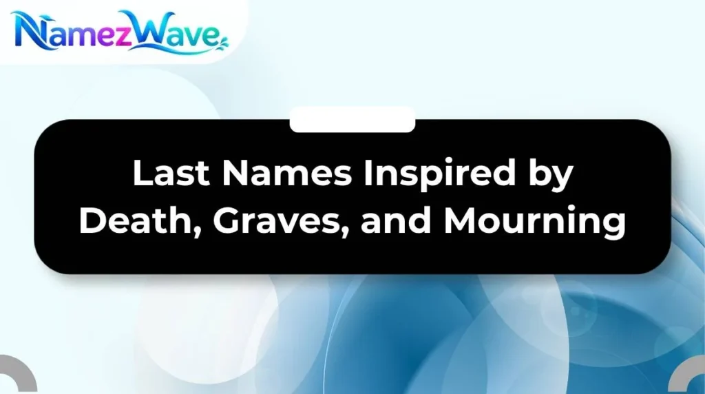 Last Names Inspired by Death, Graves, and Mourning