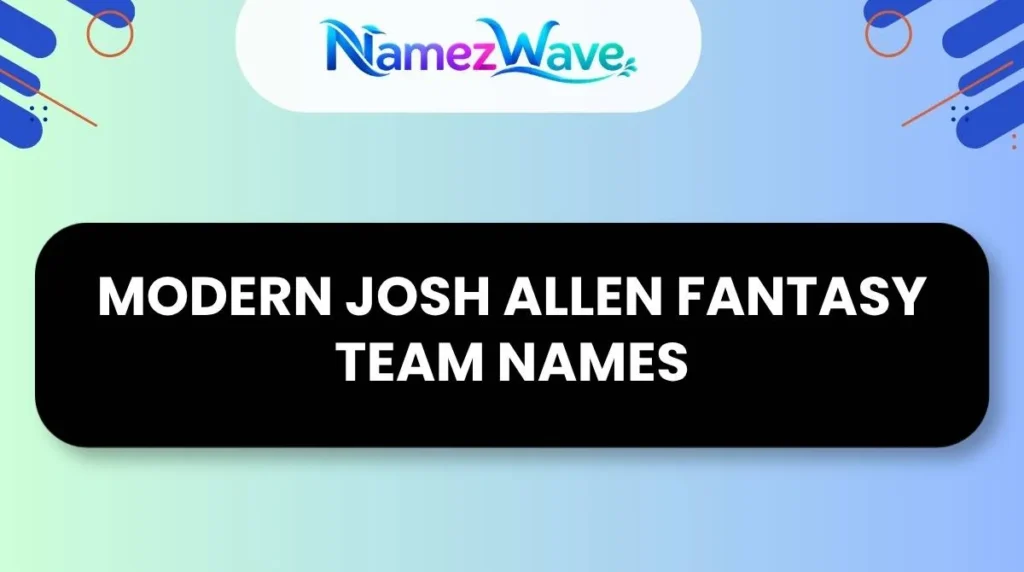 Modern Josh Allen Fantasy Team Names