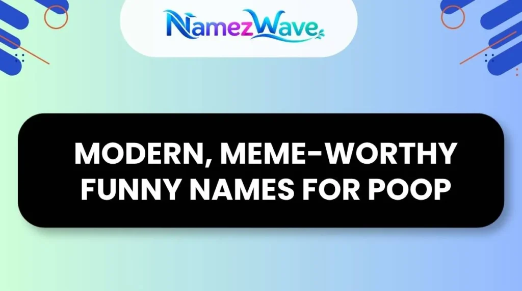 Modern, Meme-Worthy Funny Names for Poop