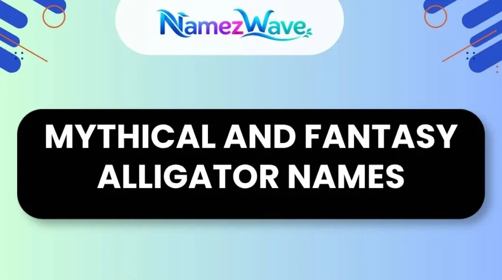 Mythical and Fantasy Alligator Names