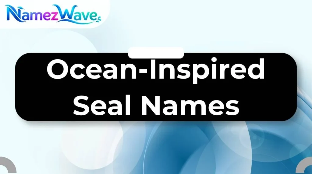 Ocean-Inspired Seal Names