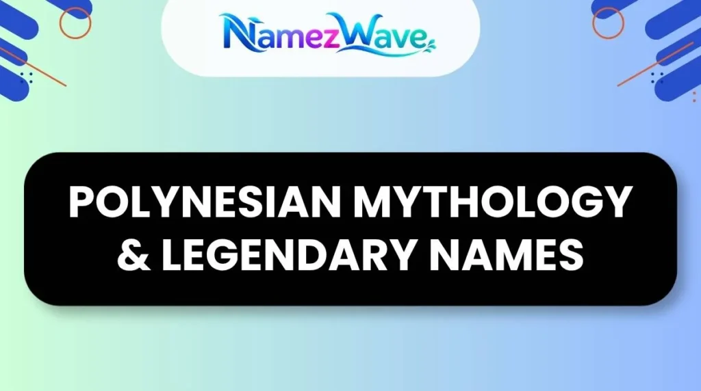Polynesian Mythology & Legendary Names
