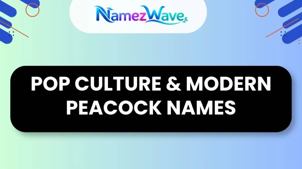 Pop Culture & Modern Peacock Names