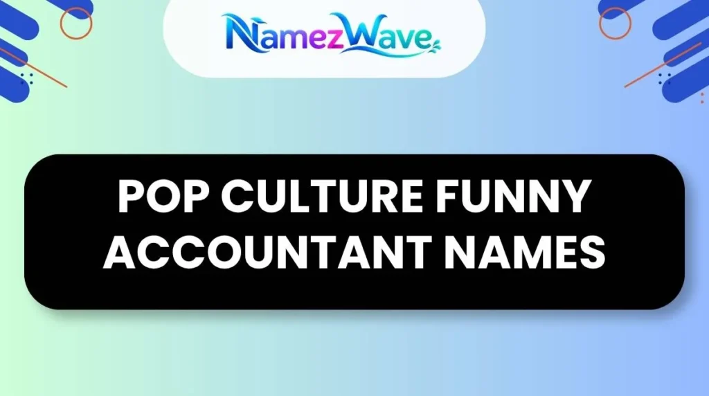 Pop Culture Funny Accountant Names