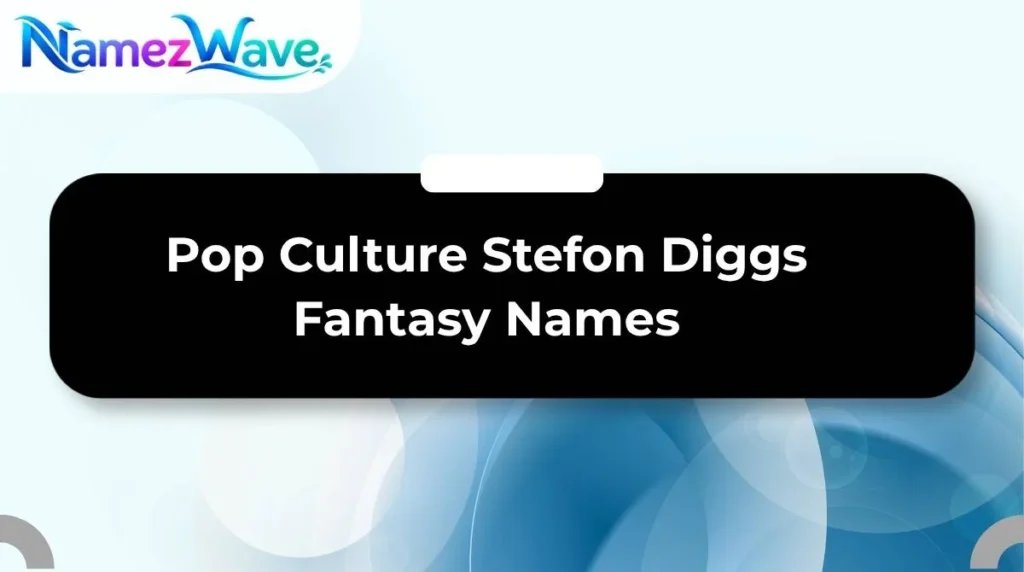 Pop Culture Stefon Diggs Fantasy Names