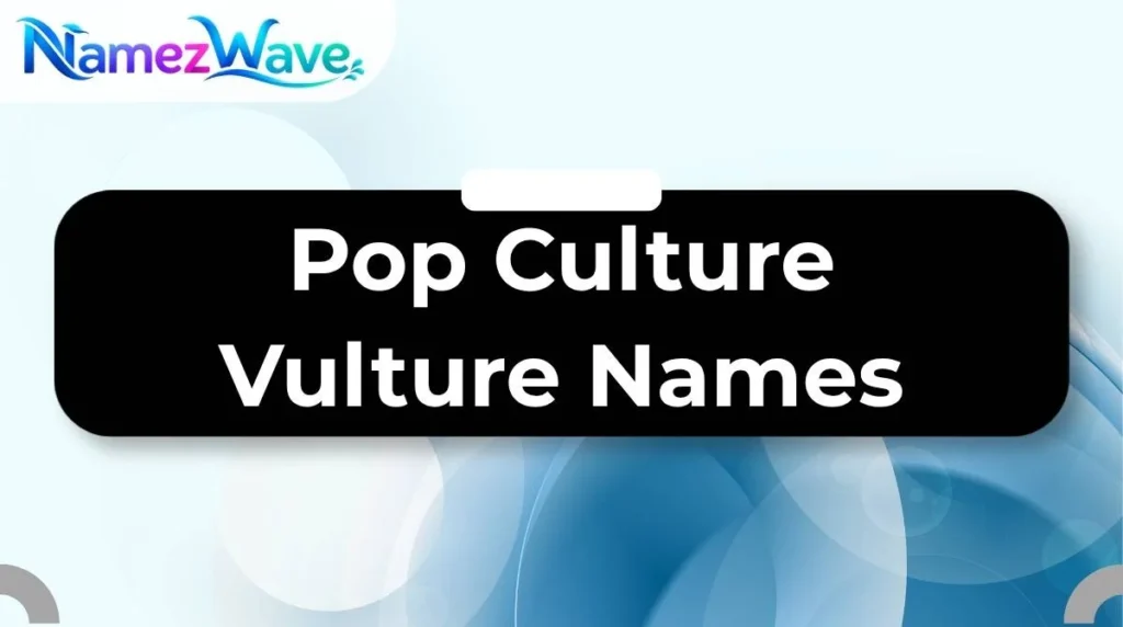 Pop Culture Vulture Names