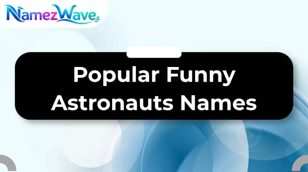 Popular Funny Astronauts Names