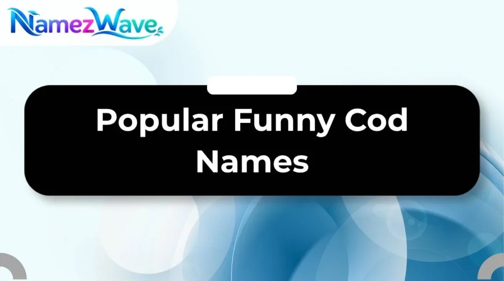 Popular Funny Cod Names