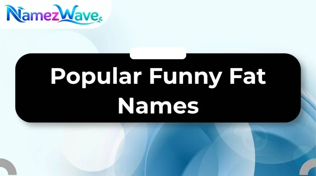 Popular Funny Fat Names