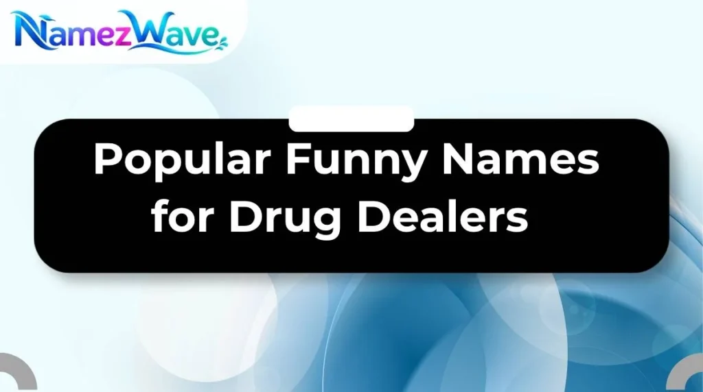 ๐ Popular Funny Names for Drug Dealers