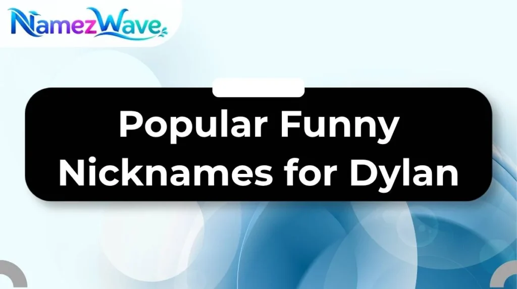 Popular Funny Nicknames for Dylan