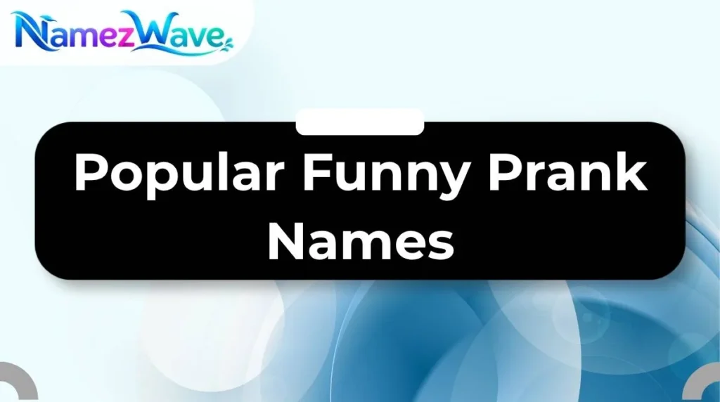 Popular Funny Prank Names