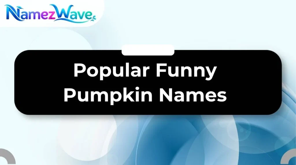 Popular Funny Pumpkin Names